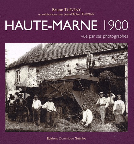 HAUTE-MARNE 1900 VUE PAR SES PHOTOGRAPHES