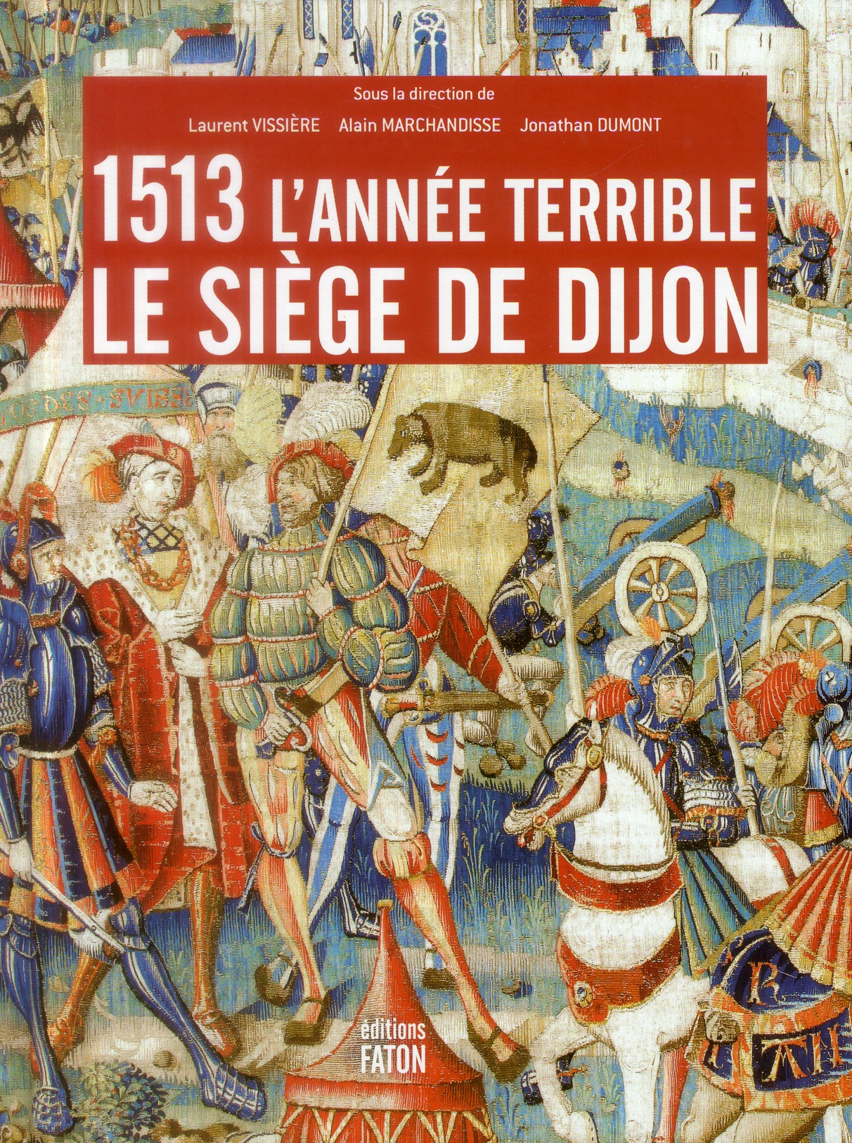 1513 L'ANNEE TERRIBLE : LE SIEGE DE DIJON
