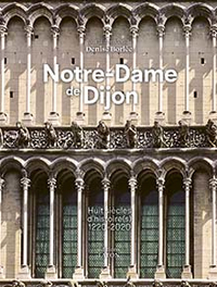 NOTRE-DAME DE DIJON - HUIT SIECLES D'HISTOIRE