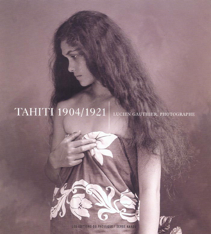 TAHITI 1904-1921 LUCIEN GAUTHIER PHOTOGRAPHE