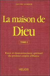 LA MAISON DE DIEU T2 - ESSOR ET EPANOUISSEMENT SPIRITUEL DU PREMIER EMPIRE D'HANOC