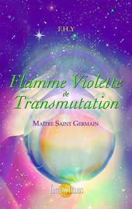 FLAMME VIOLETTE DE TRANSMUTATION - MAITRE SAINT-GERMAIN