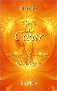 VIVRE SELON LE COEUR - MESSAGES DE LA CONSCIENCE CHRISTIQUE