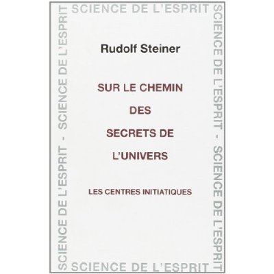 SUR LE CHEMIN DES SECRETS DE L'UNIVERS - CENTRES INITIATIQUE