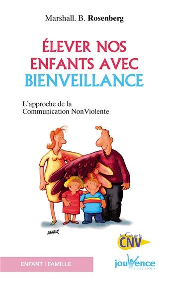 N 135 ELEVER NOS ENFANTS AVEC BIENVEILLANCE - APPROCHE DE LA COMMUNICATION NON VIOLENTE