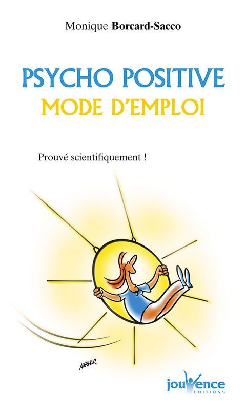 PSYCHO POSITIVE : MODE D'EMPLOI - PROUVE SCIENTIFIQUEMENT !