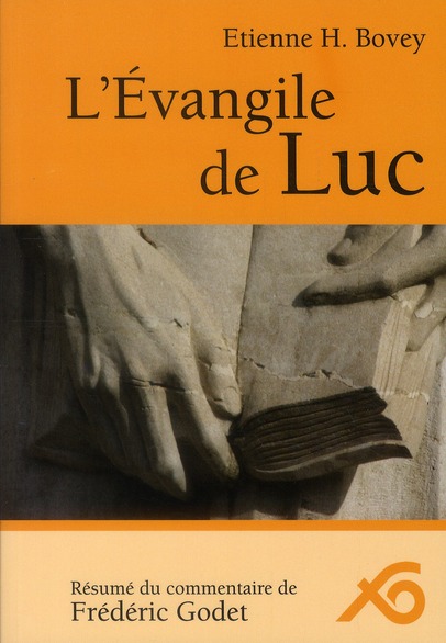 L'EVANGILE DE LUC - RESUME DU COMMENTAIRE DE FREDERIC GODET