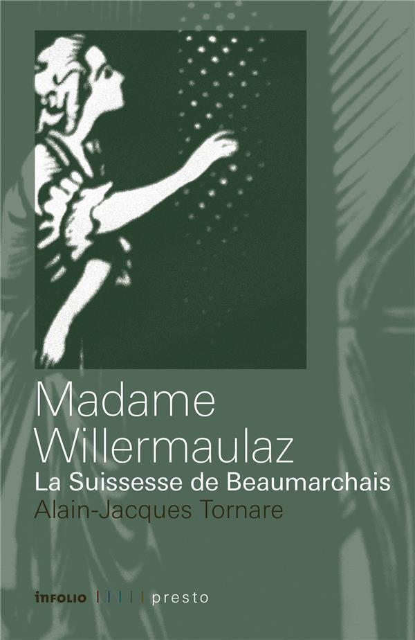 MADAME WILLERMAULAZ - LA SUISSESSE DE BEAUMARCHAIS