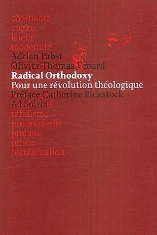 RADICAL ORTHODOXY - POUR UNE REVOLUTION THEOLOGIQUE