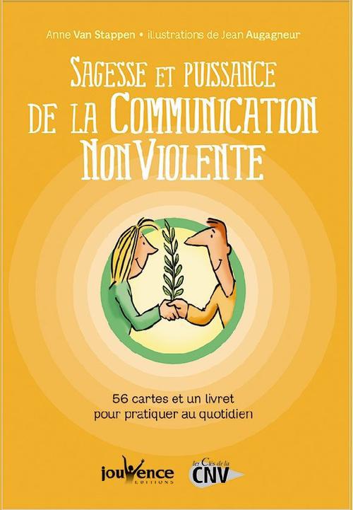 SAGESSE ET PUISSANCE DE LA COMMUNICATION NON-VIOLENTE - 56 CARTES ET UN LIVRET POUR PRATIQUER AU QUO