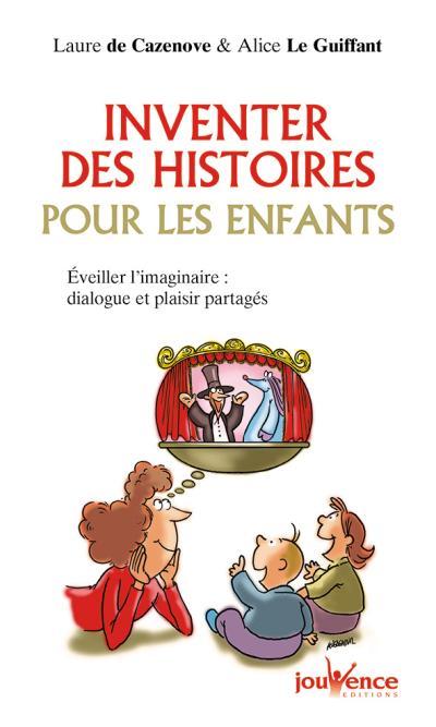 INVENTER DES HISTOIRES POUR LES ENFANTS - EVEILLER L'IMAGINAIRE : DIALOGUE ET PLAISIR PARTAGES