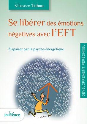 SE LIBERER DES EMOTIONS NEGATIVES AVEC L'EFT - S'APAISER PAR LA PSYCHO-ENERGETIQUE