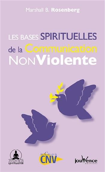 Bases spirituelles de la communication nonviolente (les)