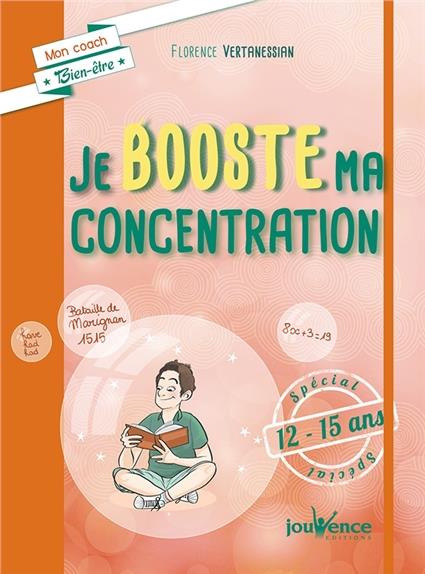 JE BOOSTE MA CONCENTRATION - SPECIAL 11-15 ANS 12 SEMAINES POUR RECENTRER SON ATTENTION