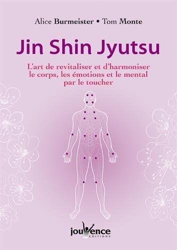 JIN SHIN JYUTSU - L'ART DE REVITALISER ET D'HARMONISER LE CORPS, LES EMOTIONS ET LE MENTAL ...