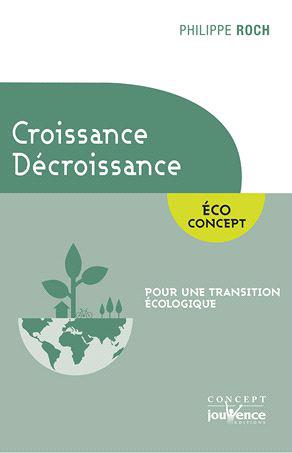CROISSANCE, DECROISSANCE - POUR UNE TRANSITION ECOLOGIQUE