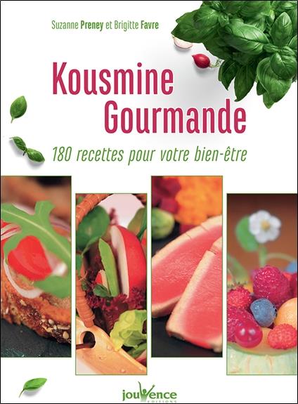 KOUSMINE GOURMANDE - 180 RECETTES POUR VOTRE BIEN-ETRE
