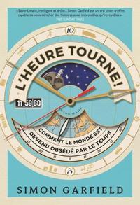 L'HEURE TOURNE ! - EN RETARD, TOUJOURS EN RETARD - OU COMMENT NOUS SOMMES DEVENUS OBSEDES PAR LE TEM