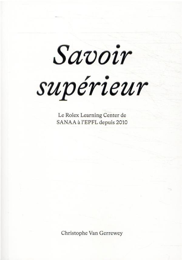 SAVOIR SUPERIEUR - LE ROLEX LEARNING CENTER DE SANAA A L'EPFL DEPUIS 2010