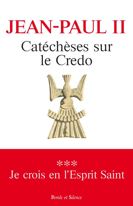 CATECHESES SUR LE CREDO - 3 - JE CROIS EN L'ESPRIT