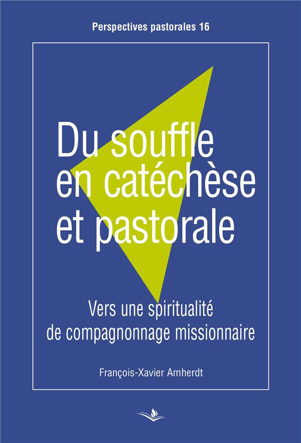DU SOUFFLE EN CATECHESE ET PASTORALE - VERS UNE SPIRITUALITE DE COMPAGNONNAGE MISSIONNAIRE