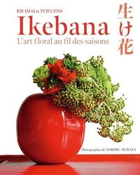 IKEBANA - L'ART FLORAL AU FIL DES SAISON