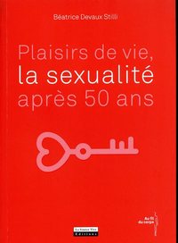PLAISIRS DE VIE, LA SEXUALITE APRES 50 ANS