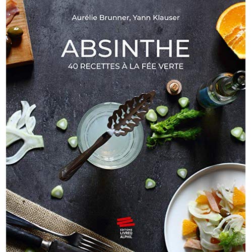 ABSINTHE - 40 RECETTES A LA FEE VERTE
