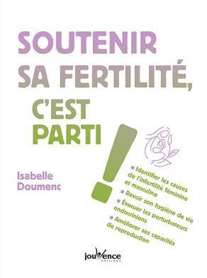 STIMULER SA FERTILITE, C'EST PARTI ! - INFERTILITE FEMININE ET MASCULINE, IDENTIFIER LES DIFFERENTES