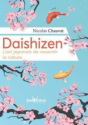DAISHIZEN - L'ART JAPONAIS DE RESSENTIR LA NATURE