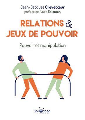 RELATIONS ET JEUX DE POUVOIR - POUVOIR ET MANIPULATION