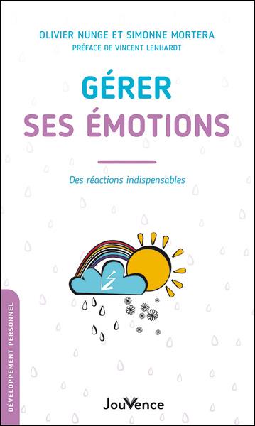 GERER SES EMOTIONS - DES REACTIONS INDISPENSABLES