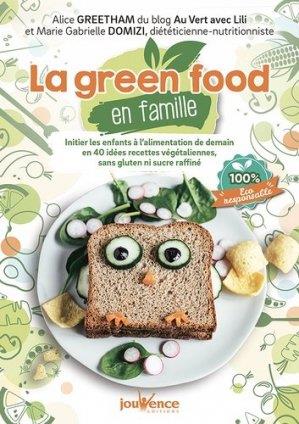LA GREEN FOOD EN FAMILLE - INITIER LES ENFANTS A L'ALIMENTATION DE DEMAIN EN 40 IDEES RECETTES