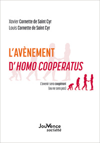 L'AVENEMENT D'HOMO COOPERATUS - L'AVENIR SERA COOPERANT (OU NE SERA PAS)