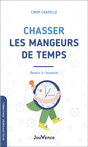 CHASSER LES MANGEURS DE TEMPS - REVENIR A L'ESSENTIEL