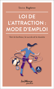 LOI DE L'ATTRACTION : MODE D' EMPLOI - VERS LE BONHEUR, LE SUCCES ET LA REUSSITE