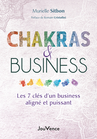 CHAKRAS ET BUSINESS - LES 7 CLES D'UN BUSINESS ALIGNE ET PUISSANT