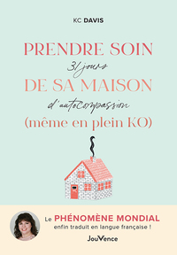 PRENDRE SOIN DE SA MAISON (MEME EN PLEIN KO) - 31 JOURS D'AUTOCOMPASSION