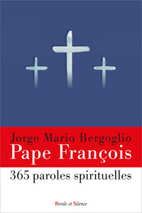 365 PAROLES SPIRITUELLES DU PAPE FRANCOIS