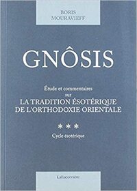 GNOSIS T. 3 - ETUDE ET COMMENTAIRES SUR LA TRADITION ESOTE