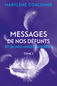 MESSAGES DE NOS DEFUNTS ET DE NOS ANGES GARDIENS- TOME 2