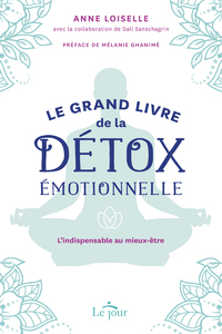 LE GRAND LIVRE DE LA DETOX EMOTIONNELLE - L&#039;INDISPENSABLE AU MIEUX-ETRE