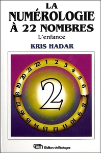 LA NUMEROLOGIE A 22 NOMBRES T2 - L'ENFANCE
