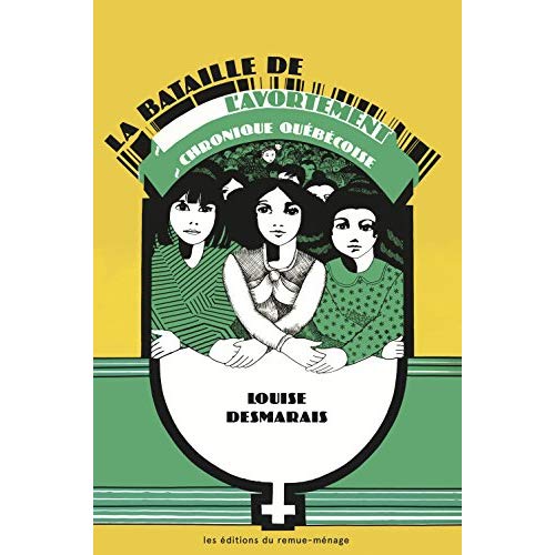 BATAILLE DE L'AVORTEMENT (LA) - CHRONIQUE QUEBECOISE