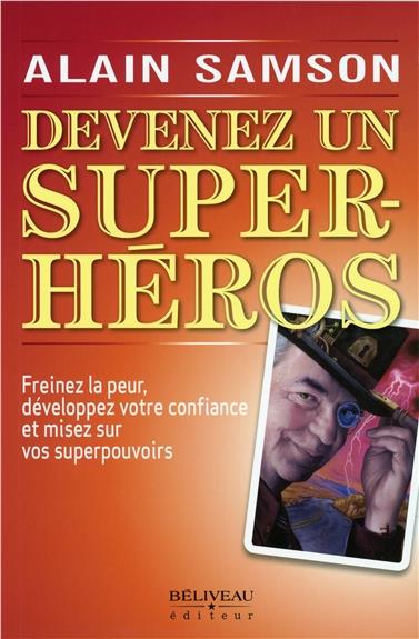 DEVENEZ UN SUPER HEROS - FREINEZ LA PEUR, DEVELOPPEZ VOTRE CONFIANCE...
