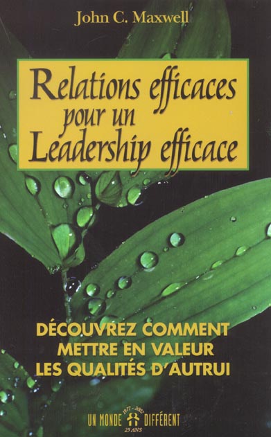 RELATIONS EFFICACES POUR UN LEADERSHIP EFFICACE - DECOUVREZ COMMENT METTRE EN VALEUR QUALITES AUTRU