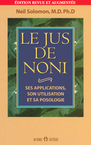 LE JUS DE NONI - SES APPLICATIONS, SON UTILISATION ET SA POSOLOGIE