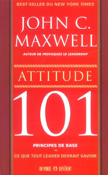 ATTITUDE 101 PRINCIPES DE BASE - CE QUE TOUT LEADER DEVRAIT SAVOIR
