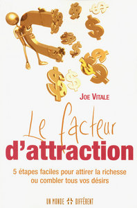 FACTEUR D'ATTRACTION - 5 ETAPES FACILES POUR ATTIRER LA RICHESSE OU COMBLER TOUS VOS DESIRS