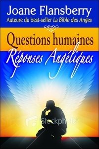 QUESTIONS HUMAINES - REPONSES ANGELIQUES